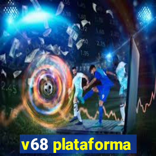 v68 plataforma